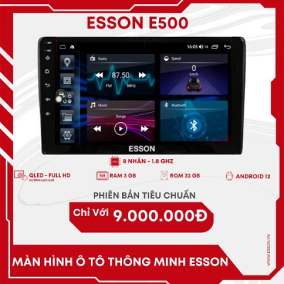 MÀN HÌNH ANDROID Ô TÔ THÔNG MINH ESSON E500